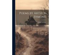 Poems By Arthur Symons