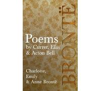 Poems - By Currer, Ellis & Acton Bell; Including Introductory Essays By Virginia Woolf And Charlotte Brontë