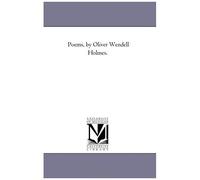 Poems, By Oliver Wendell Holmes.