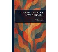 Poems By The Way & Love Is Enough