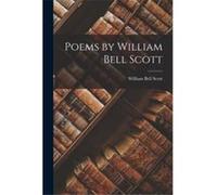 Poems by William Bell Scott - William Bell Scott - Creative Media Partners LLC - Livre en Anglais William Bell ScottWilliam Bell Scott (Auteur)