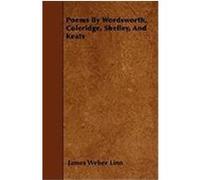 Poems by Wordsworth, Coleridge, Shelley, and Keats Linn, James Weber (Auteur)