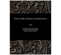 Poems: Chiefly On Themes Of Scottish Interest