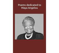 Poems dedicated to Maya Angelou: EDITED BY