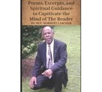 Poems, Excerpts, And Spiritual Guidance To Captivate The Mind Of The Reader!!