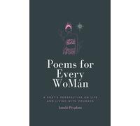 Poems For Every Woman: A Poet's Perspective On Life And Living With Courage