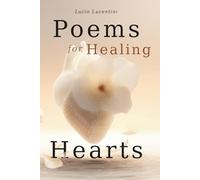 Poems for Healing Hearts: Poetry About Love, Loss, and Letting Go