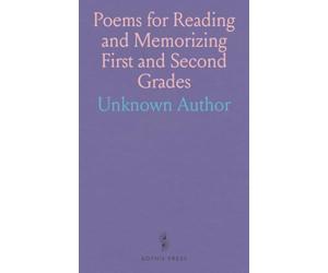 Poems for Reading and Memorizing First and Second Grades: Prescribed by the New York State Education Department in the Elementary Syllabus in Langauge and Literature, 1919