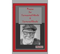 Poems For Tormented Minds & Tortured Souls!