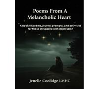 Poems From A Melancholic Heart: A book of poems, journal prompts, and activities for those struggling with depression