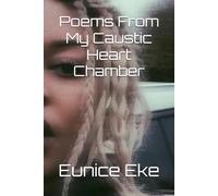 Poems From My Caustic Heart Chamber