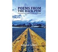 Poems from the Back Pew A Journey from Faith to Doubt and Beyond - Rebekah Gilbert - Amazon Digital Services LLC KDP - Livre en Anglais Rebekah GilbertRebekah Gilbert (Auteur)