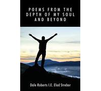 Poems From The Depth Of My Soul And Beyond