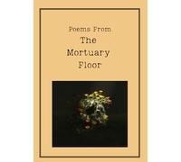 Poems From The Mortuary Floor