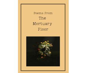 Poems From The Mortuary Floor
