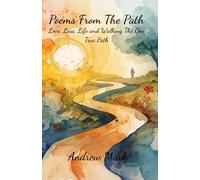 Poems From The Path: Love, Loss, Life and Walking The One True Path