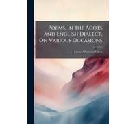 Poems, In The Acots And English Dialect, On Various Occasions