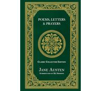 Poems, Letters and Prayers of Jane Austen - Classic Collector Edition (Annotated)