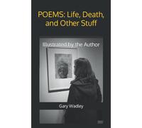 Poems: Life, Death, And Other Stuff: Illustrated By The Author