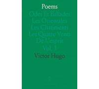 Poems: Odes Et Ballades Les Orientales Les Chatiments Les Quatre Vents De L'esprit