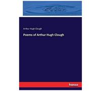 Poems Of Arthur Hugh Clough