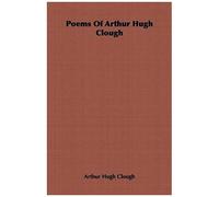 Poems Of Arthur Hugh Clough