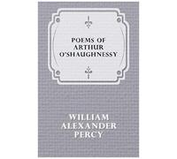 Poems Of Arthur O'shaughnessy