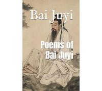 Poems of Bai Juyi: Classic Tang Poetry