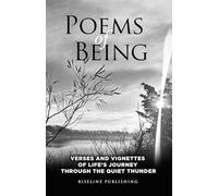 Poems of Being: Verses and Vignettes of Life's Journey Through the Quiet Thunder