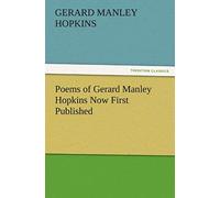 Poems Of Gerard Manley Hopkins Now First Published
