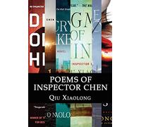 Poems of Inspector Chen: The poems in the present collection are compiled chronologically, to be more specific, in the order of their appearance in the novels in the Inspector Chen series.