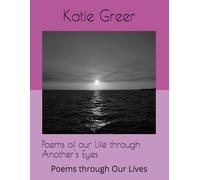 Poems of our Life through Another's Eyes: Poems through Our Lives
