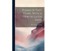 Poems Of Past Years, With A Few Of Later Date