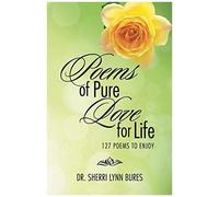 Poems Of Pure Love For Life