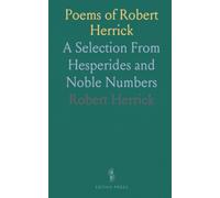 Poems of Robert Herrick: A Selection From Hesperides and Noble Numbers