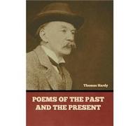 Poems of the Past and the Present - Thomas Hardy - Bibliotech Press - Livre en Anglais Thomas HardyThomas Hardy (Auteur)