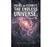Poems On Eternity, The Endless Universe, And Me