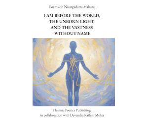 Poems on Nisargadatta Maharaj: I Am Before the World, The Unborn Light, and the Vastness Without Name