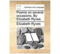 Poems On Several Occasions. By Elizabeth Ryves.