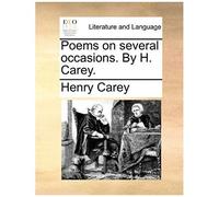Poems On Several Occasions. By H. Carey.