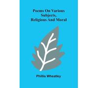 Poems on various subjects, religious and moral