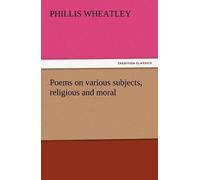 Poems On Various Subjects, Religious And Moral