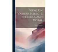 Poems On Various Subjects, Religious And Moral