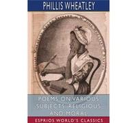 Poems on Various Subjects Religious and Moral Esprios Classics - Phillis Wheatley - Blurb Inc. - Livre en Anglais - Paperback Phillis WheatleyPhillis Wheatley (Auteur)