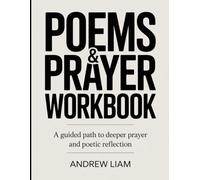 Poems & Prayer Workbook: A Guided Path to Deeper Prayer and Poetic Reflection