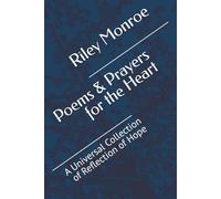 Poems & Prayers for the Heart: A Universal Collection of Reflection of Hope