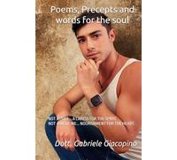 Poems, Precepts and words for the soul: NOT A CURE... A CARESS FOR THE SPIRIT. NOT A MEDICINE... NOURISHMENT FOR THE HEART.