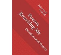 Poems Rewriting Me: Devotions and Prayers