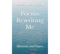 Poems Rewriting Me: Devotions and Prayers