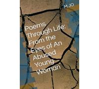 Poems Through Life: From the Eyes of An Abused Young Woman PART II